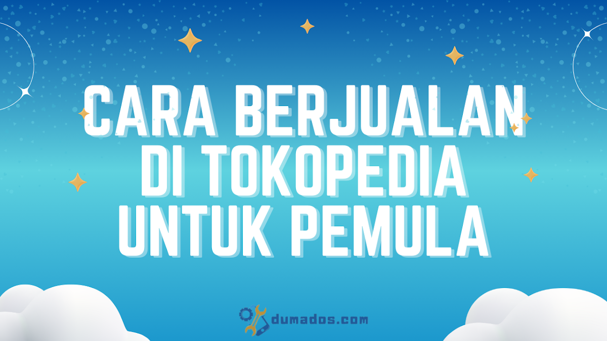 Cara Berjualan di Tokopedia untuk Pemula Lewat HP