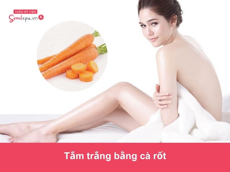 Cách tắm trắng bằng cà rốt an toàn, hiệu quả tại nhà