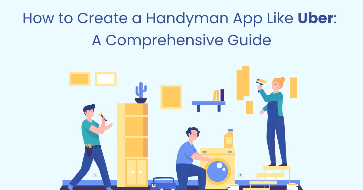 Technology: How to Create a Handyman App Like Uber: A Comprehensive Guide