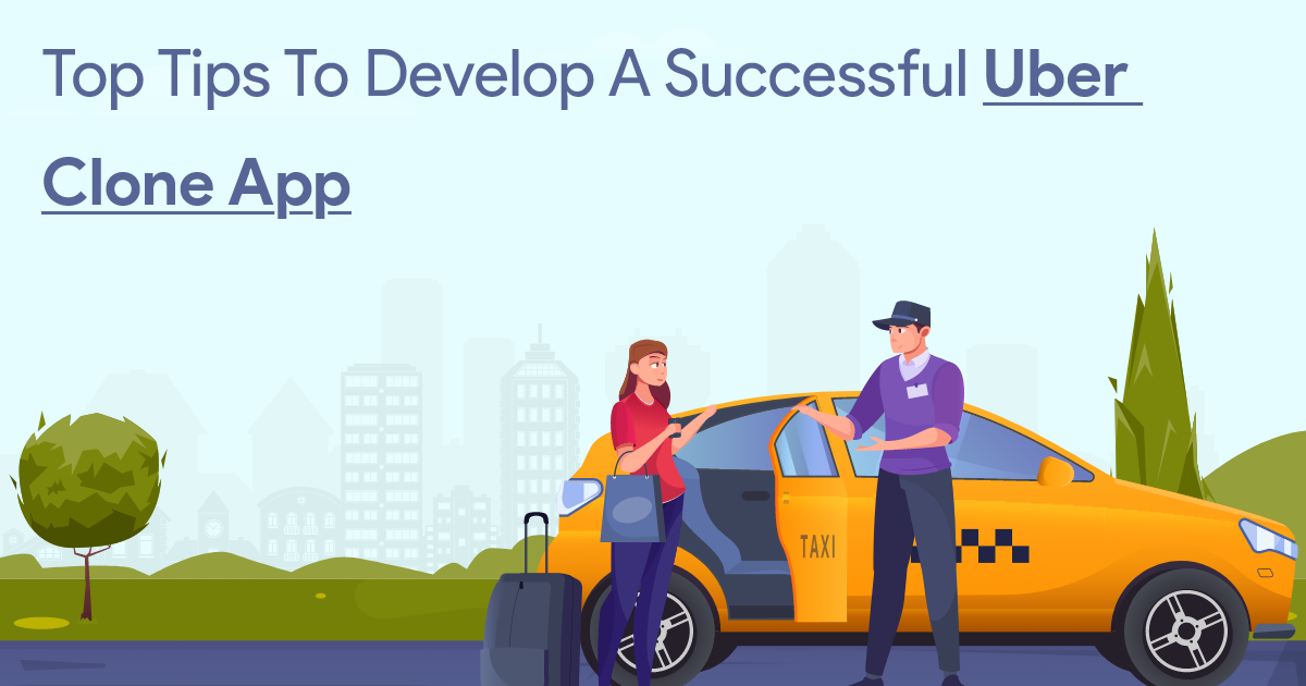 ondemandserviceapp: Top Tips to Develop a Successful Uber Clone App