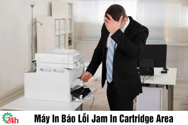 Huớng dẫn Khắc Phục Máy In Báo Lỗi Jam In Cartridge Area