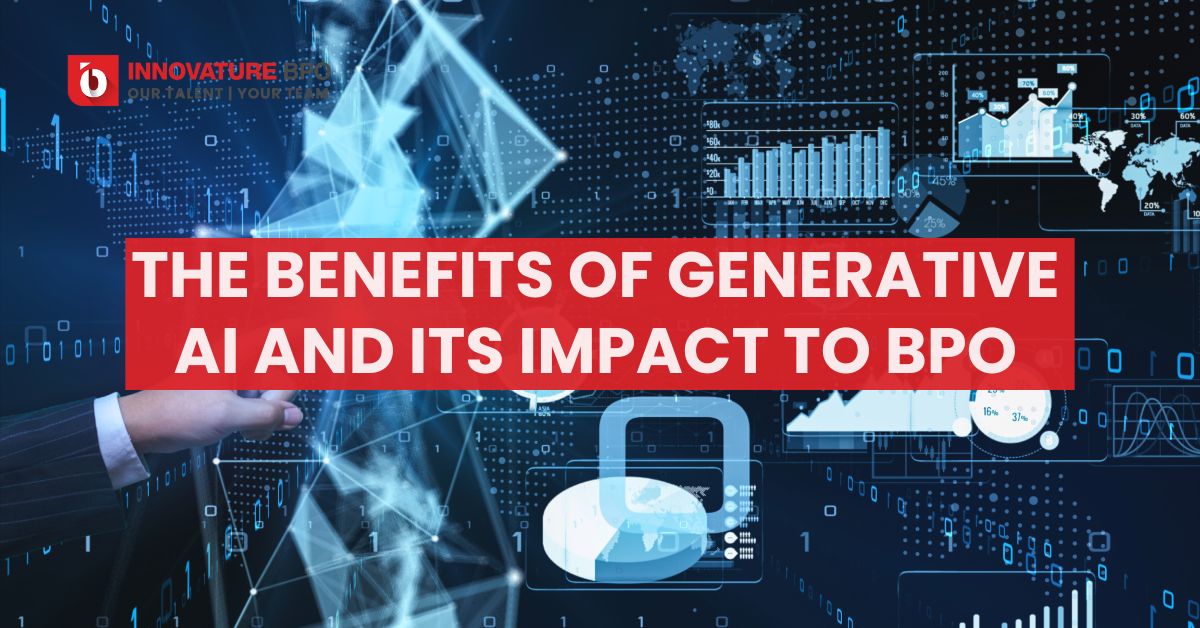 The Benefits Of Generative AI And Its Impact To BPO