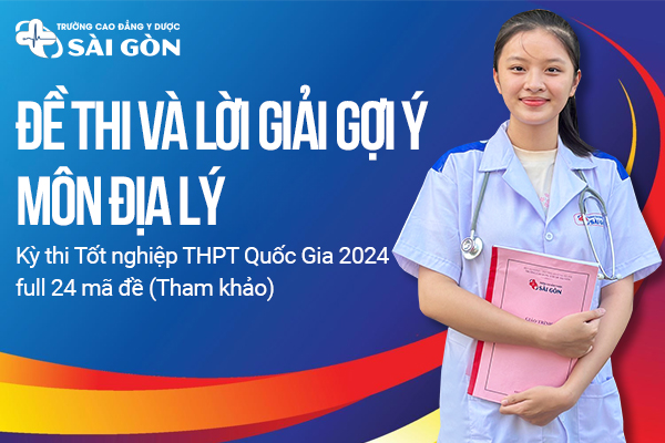 Đề thi và đáp án môn Địa Lý kỳ thi tốt nghiệp THPT 2024 full 24 mã đề