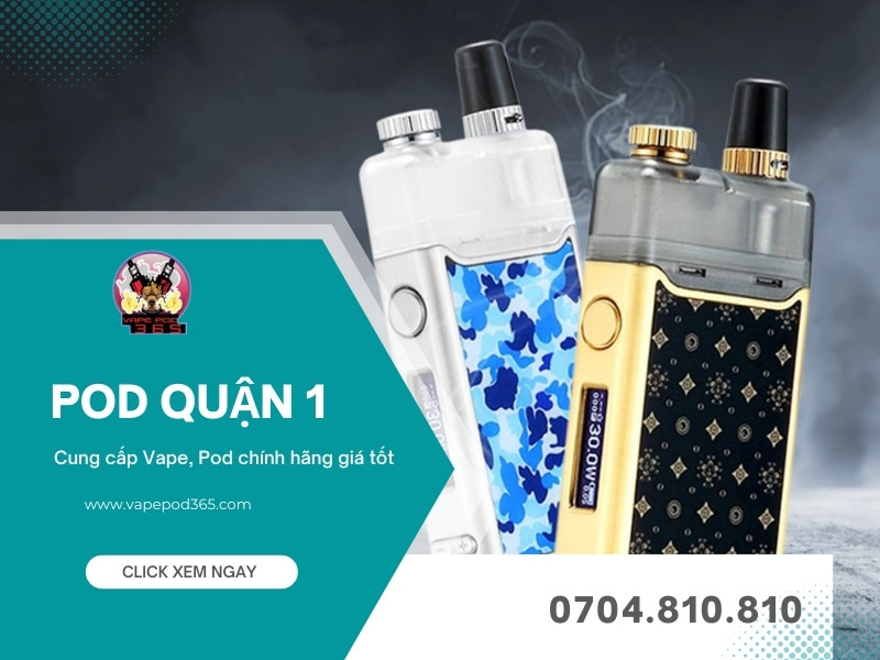 Shop Vape Pod Quận 1 Chính Hãng, Giá Rẻ | Vape Pod 365