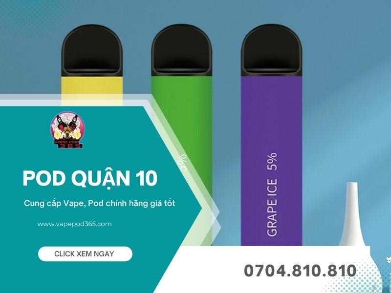 Shop Vape Pod Quận 10 Uy Tín, Chính Hãng Giá Tốt