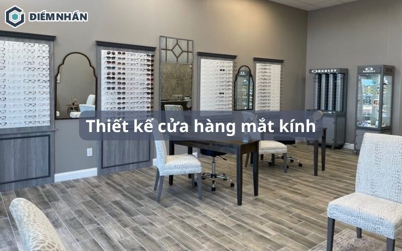 55+ Mẫu thiết kế cửa hàng mắt kính đẹp, hiện đại hút khách