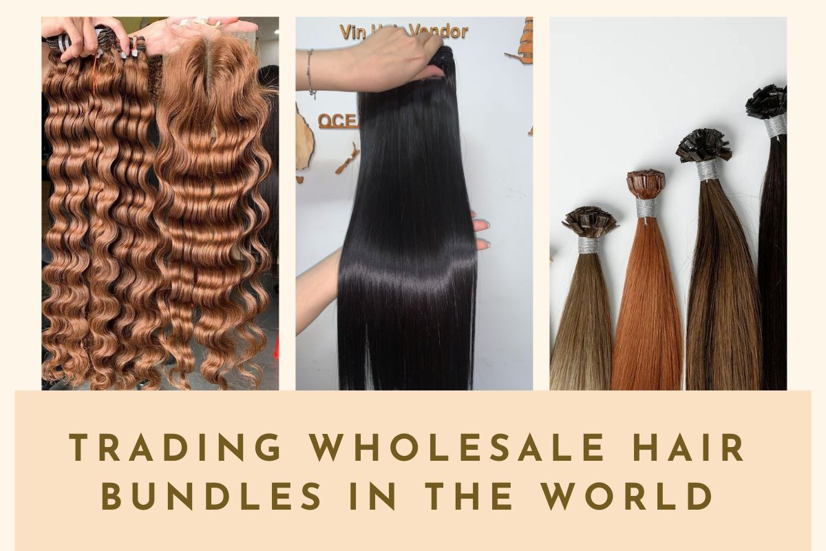 Trading Wholesale Human Hair Bundles Bring Enormous Profit | Vin Hair Vendor