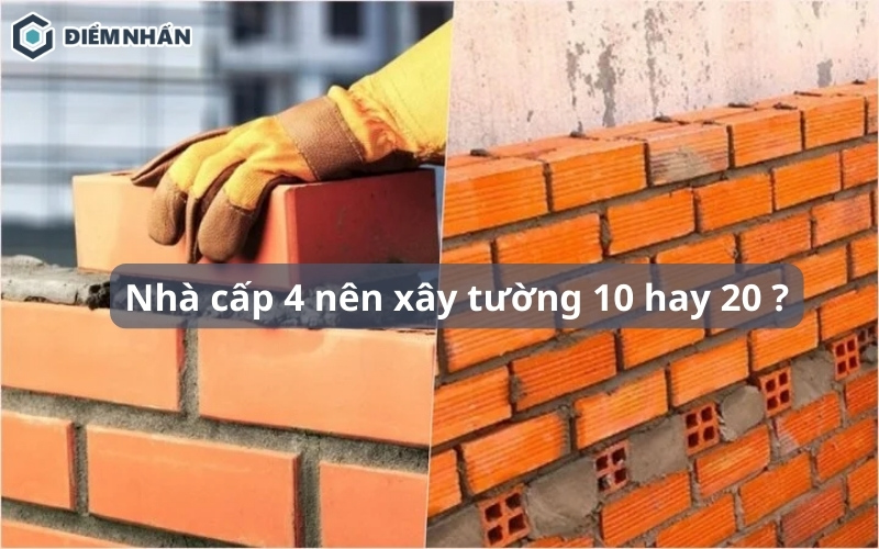 Nhà cấp 4 nên xây tường 10 hay 20? Những Lưu ý khi xây từng