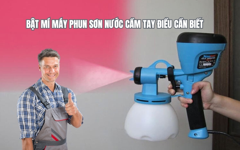 Bật Mí Máy Phun Sơn Nước Cầm Tay Điều Cần Biết