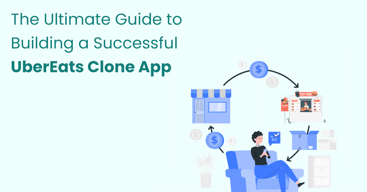 On Demand App Development: Ultimate Guide to Building a Successful UberEats Clone App