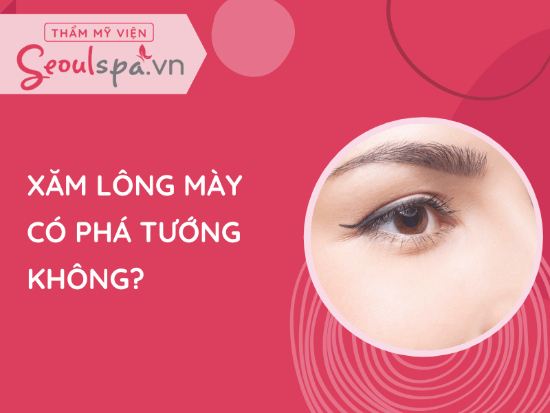 Xăm lông mày có phá tướng không? Đây là những điều cần biết