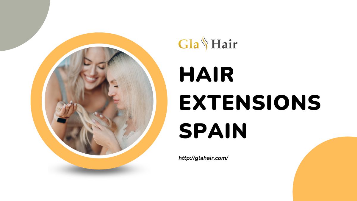 Hair Extensions Spain: Top 10 Reliable Sources In 2024