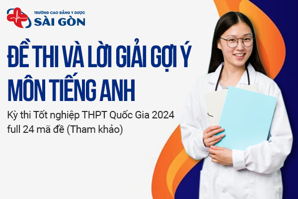 Đề thi và đáp án môn Tiếng Anh kỳ thi tốt nghiệp THPT 2024 full 24 mã đề