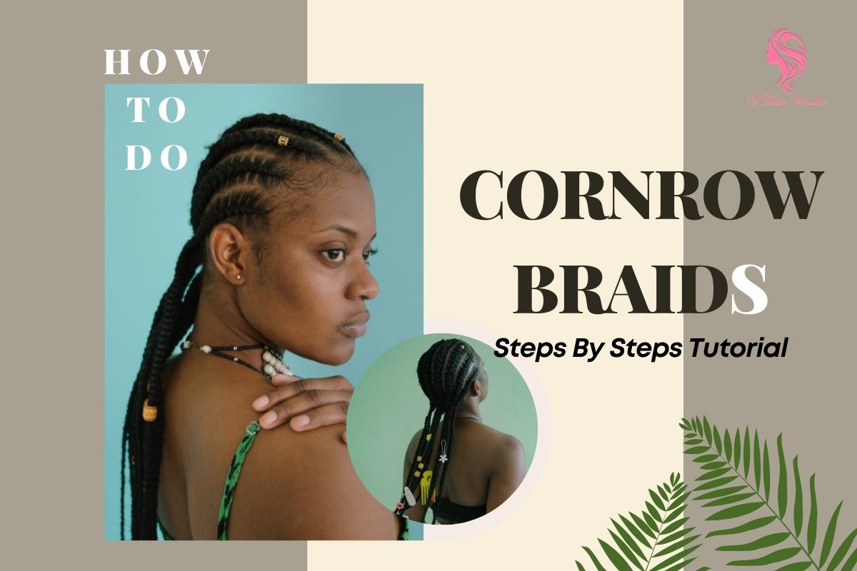 How To Do Cornrows Braid By Yourself Steps By Steps Tutorial | Vin Hair Vendor