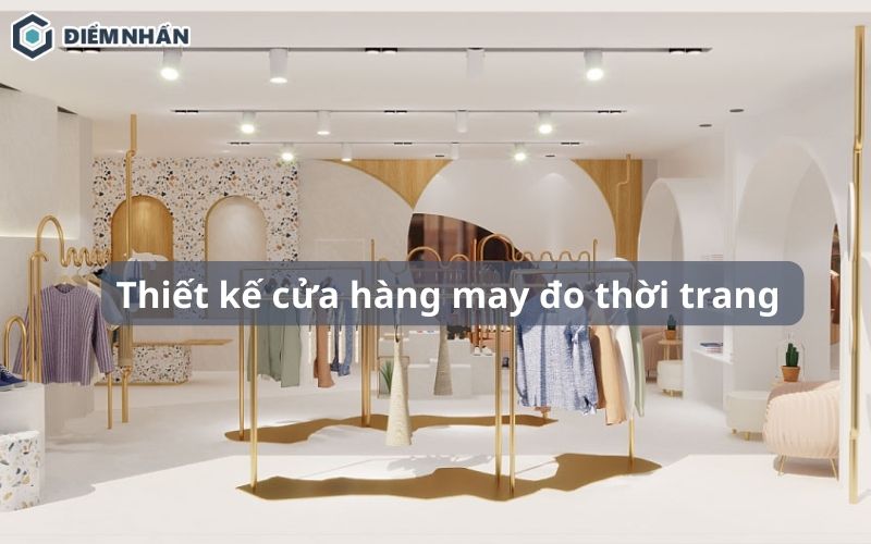25+ Mẫu thiết kế cửa hàng may đo thời trang thu hút nhất 2024