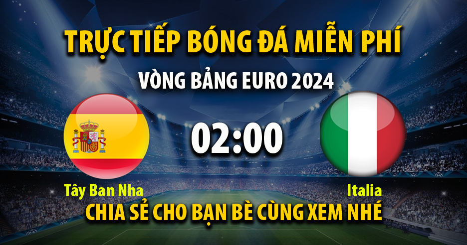 Link trực tiếp Tây Ban Nha vs Italy 02:00 ngày 21/06/2024 - Cakhiaz14.live