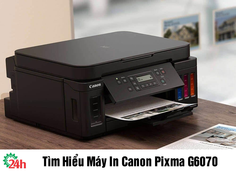 Tìm Hiểu Máy In Canon Pixma G6070 - Xem Chi Tiết Ngay