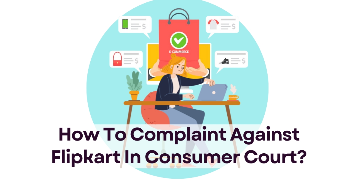 How To Complaint Against Flipkart In Consumer Court? - eDrafter