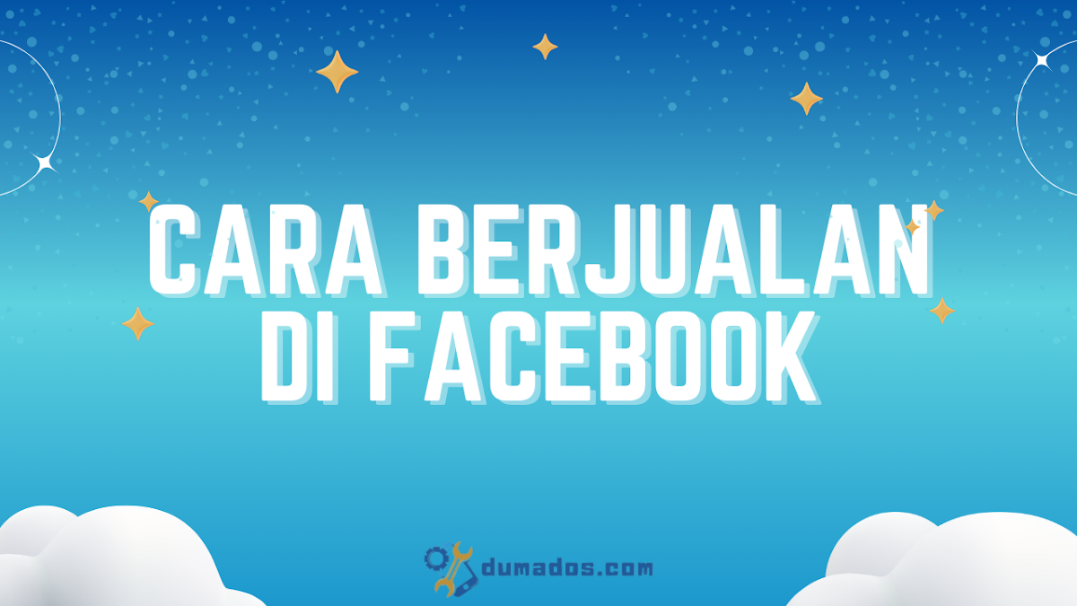 Cara Berjualan di Facebook Marketplace Online Tanpa Modal