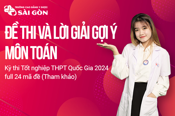 Đề thi và đáp án môn Toán kỳ thi tốt nghiệp THPT 2024 full 24 mã đề