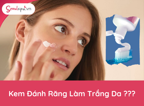 Cách làm trắng da bằng kem đánh răng an toàn tại nhà