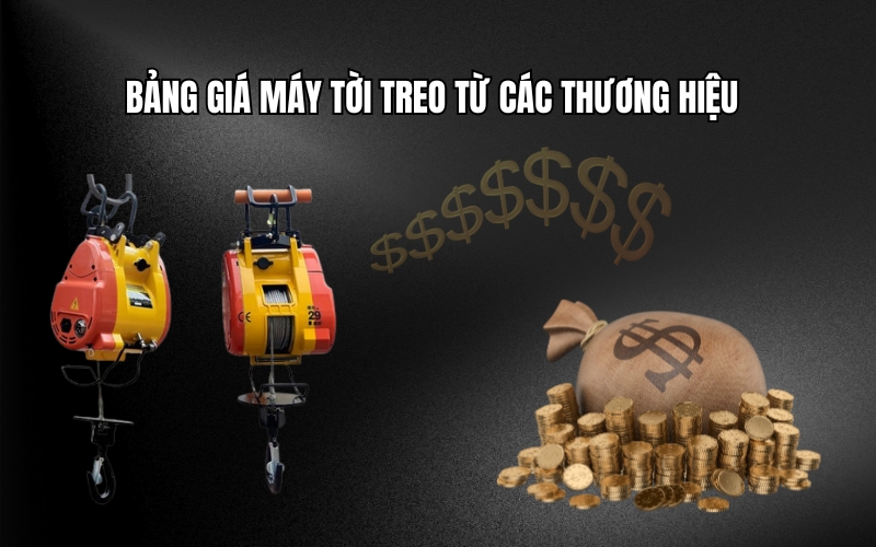 Bảng Giá Máy Tời Treo Từ Các Thương Hiệu