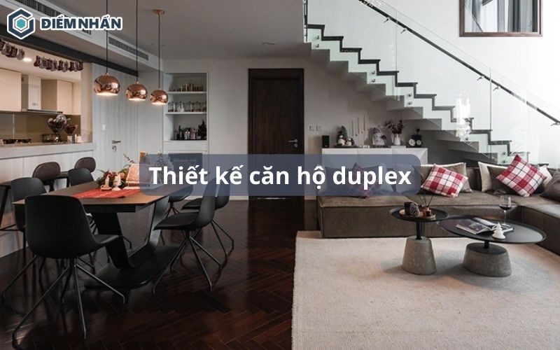 75+ Mẫu thiết kế nội thất căn hộ duplex đẹp và sang trọng