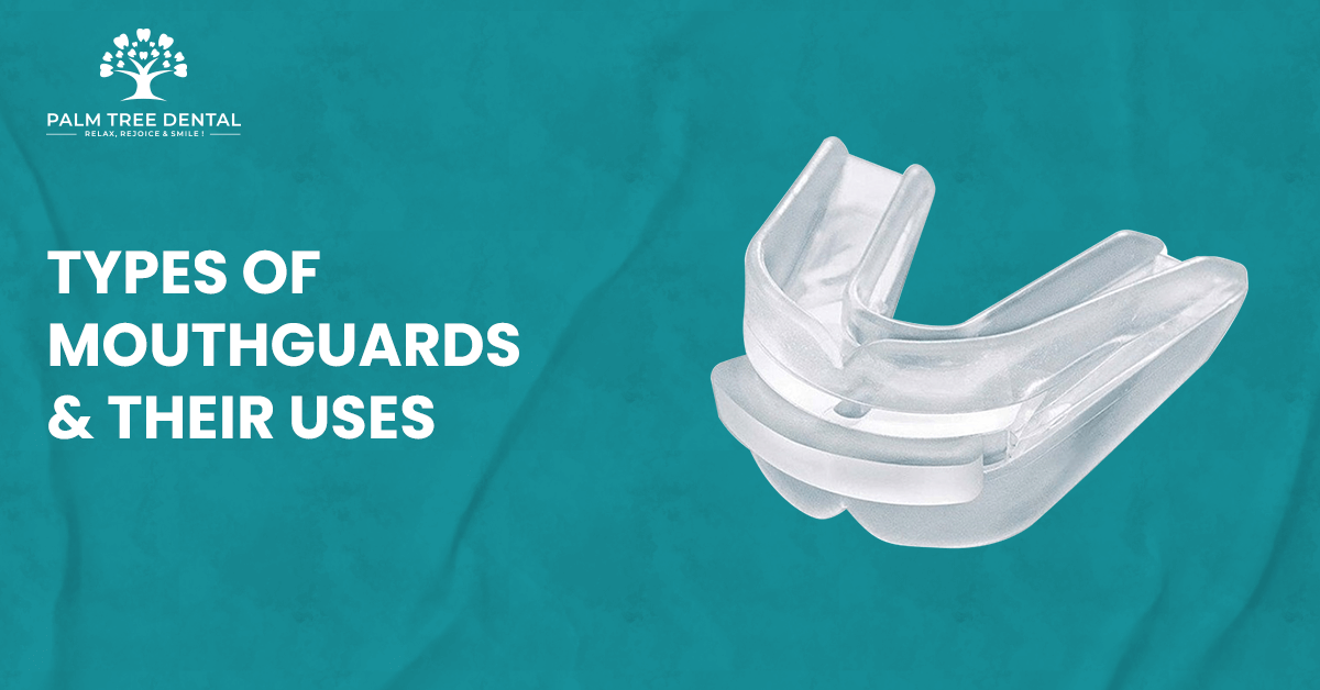 Types Of Mouthguards And Their Uses | Palm Tree Dental