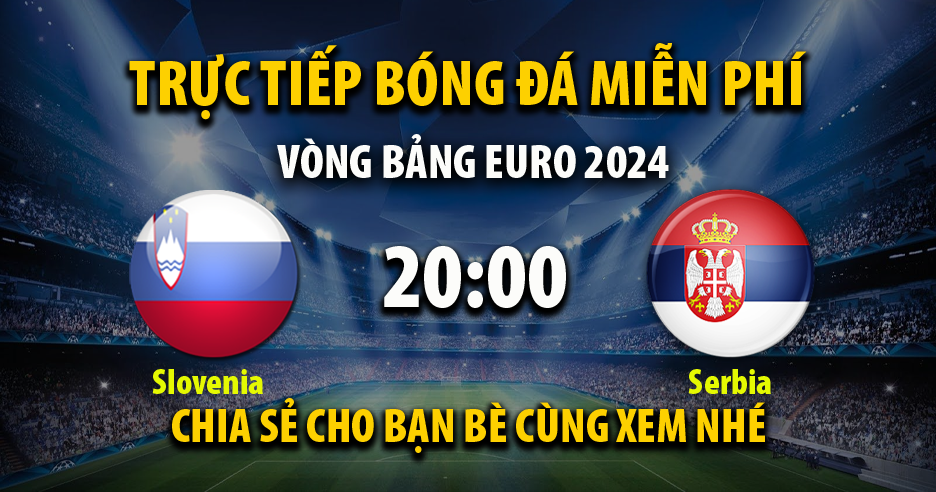 Link trực tiếp Slovenia vs Serbia 20:00 ngày 20/06/2024 - Cakhiaz14.live
