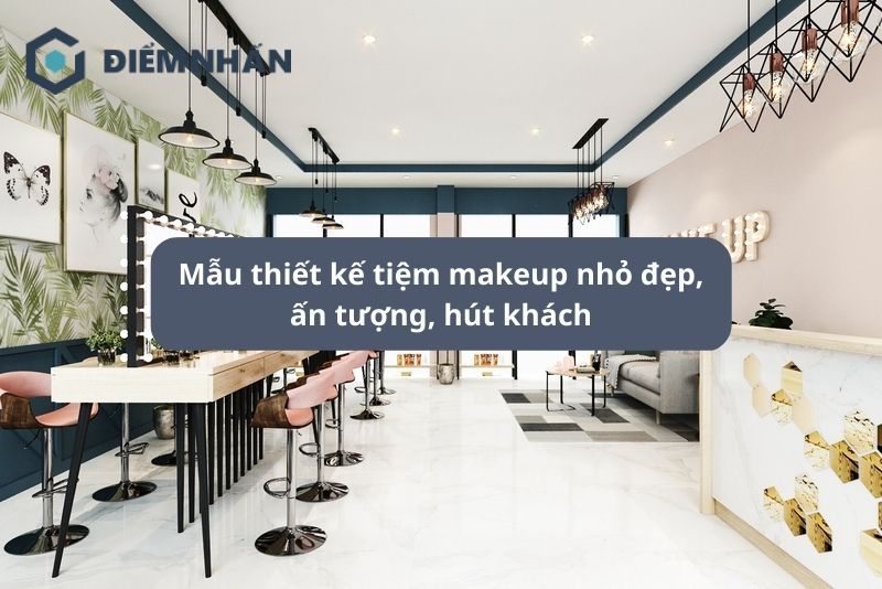 25+ Mẫu thiết kế tiệm makeup nhỏ đẹp dễ thương hút khách