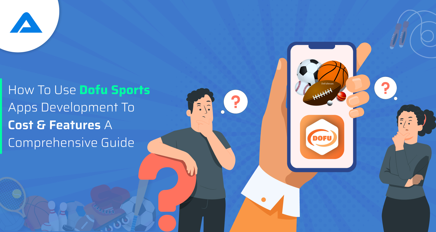 How To Use Dofu Sports App | A Comprehensive Ultimate Guide