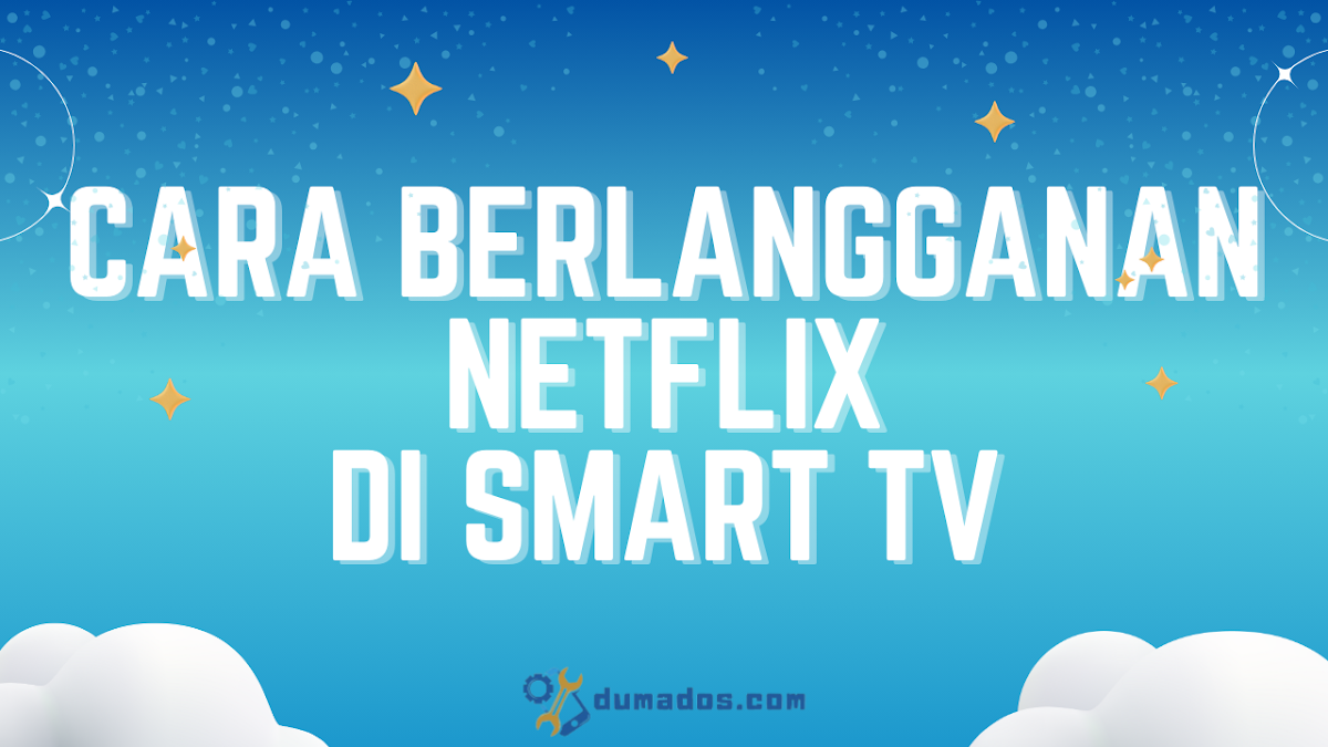 9 Cara Berlangganan Netflix di Smart TV Semua Merk