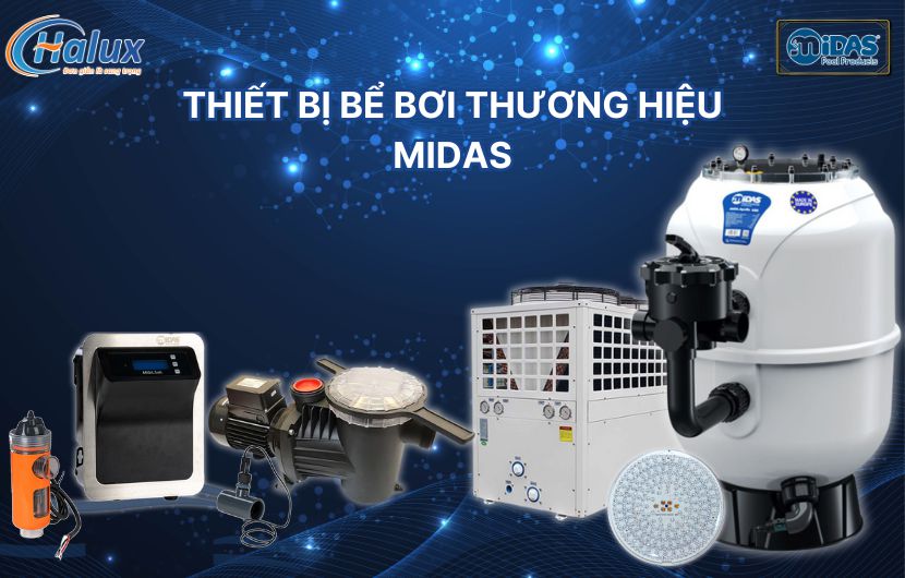 Thiết bị hồ bơi Midas nhập khẩu, giá siêu ưu đãi tại Haluxvn