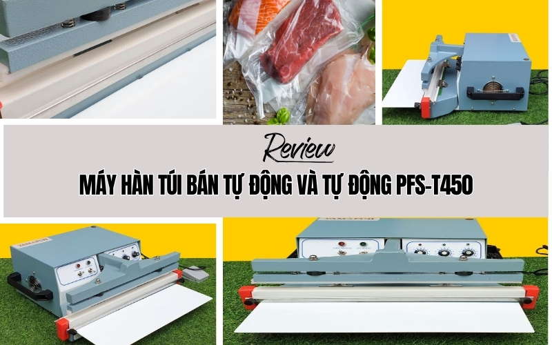 Review Máy Hàn Túi Bán Tự Động Và Tự Động PFS-T450