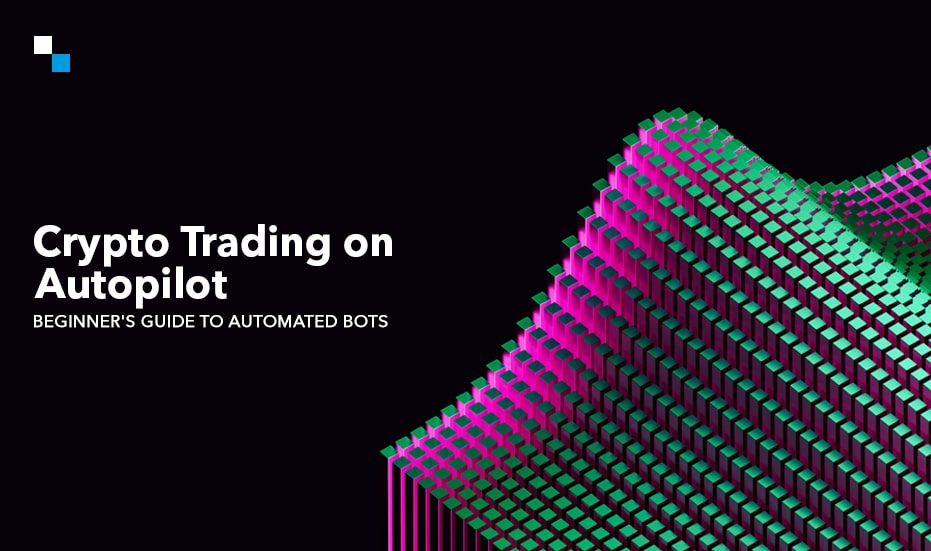 Fully Automated Crypto Trading Bots: Features, Types & Benefits