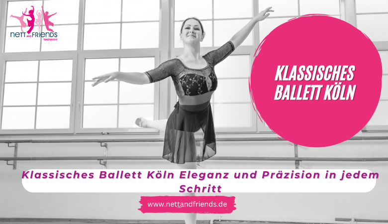 Klassisches Ballett Köln Eleganz und Präzision in jedem Schritt – Tanzstudios Nett & Friends – Köln und Siegburg
