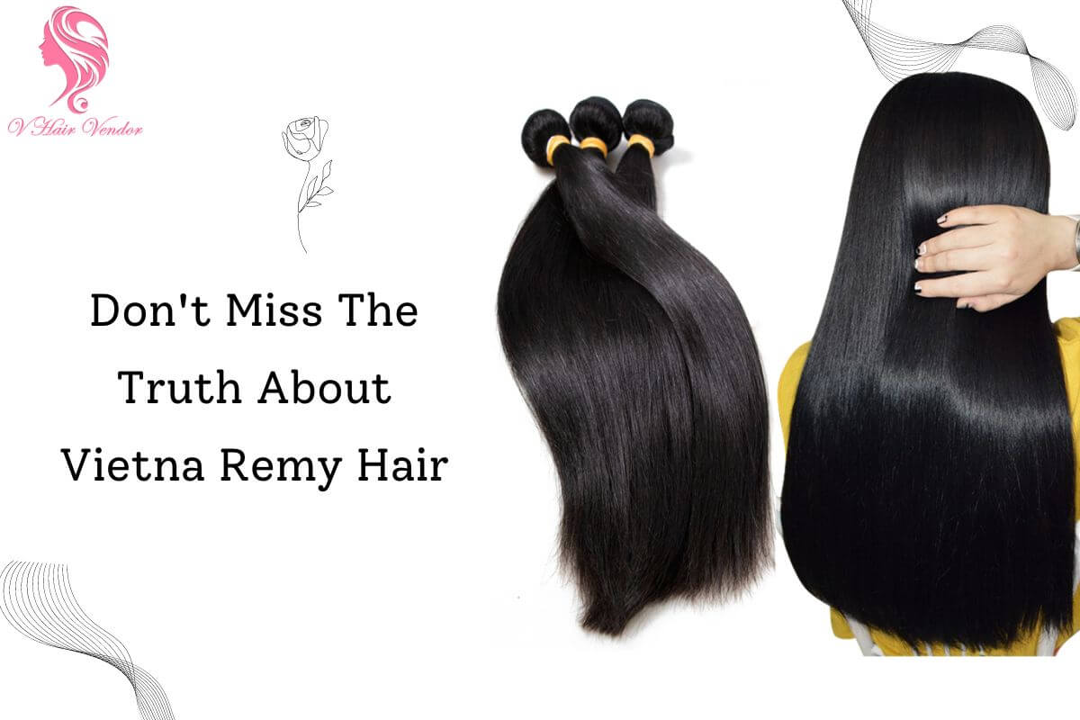 Vietnam Remy Hair - The Best Choice For Hair Business | Vin Hair