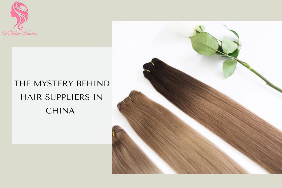 Top 10 Hair Suppliers In China And Their Awe-inspiring Facts