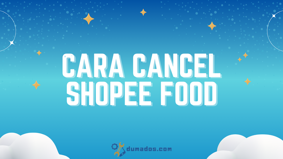 Cara Cancel Shopee Food Oleh Pembeli dan Merchant