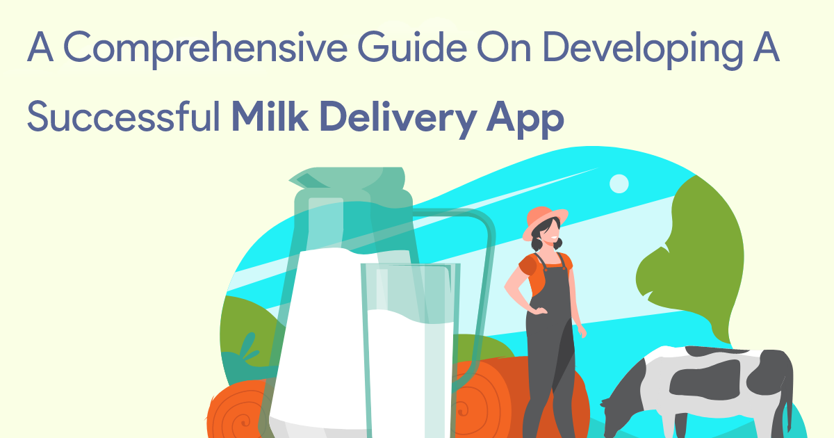On Demand App Development: A Comprehensive Guide on Developing a Successful Milk Delivery App