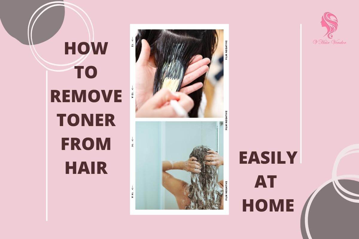 A Guide On How To Remove Toner From Hair Easily At Home | Vin Hair Vendor