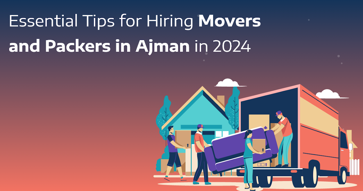 Technology: Essential Tips for Hiring Movers and Packers in Ajman in 2024