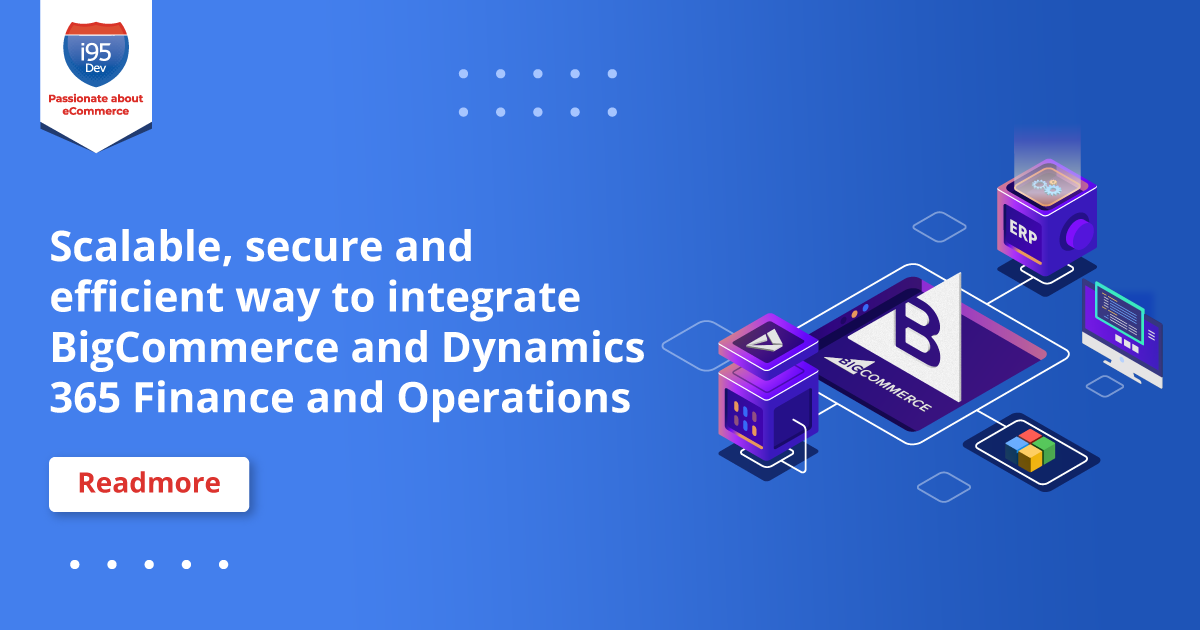 BigCommerce and Dynamics 365 Finance and Operations Integration | i95Dev