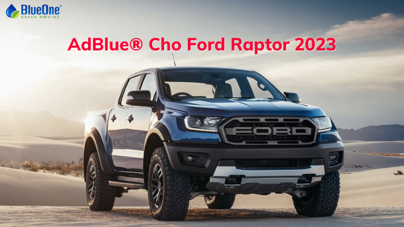 AdBlue cho Ford Raptor 2023 là loại nào?