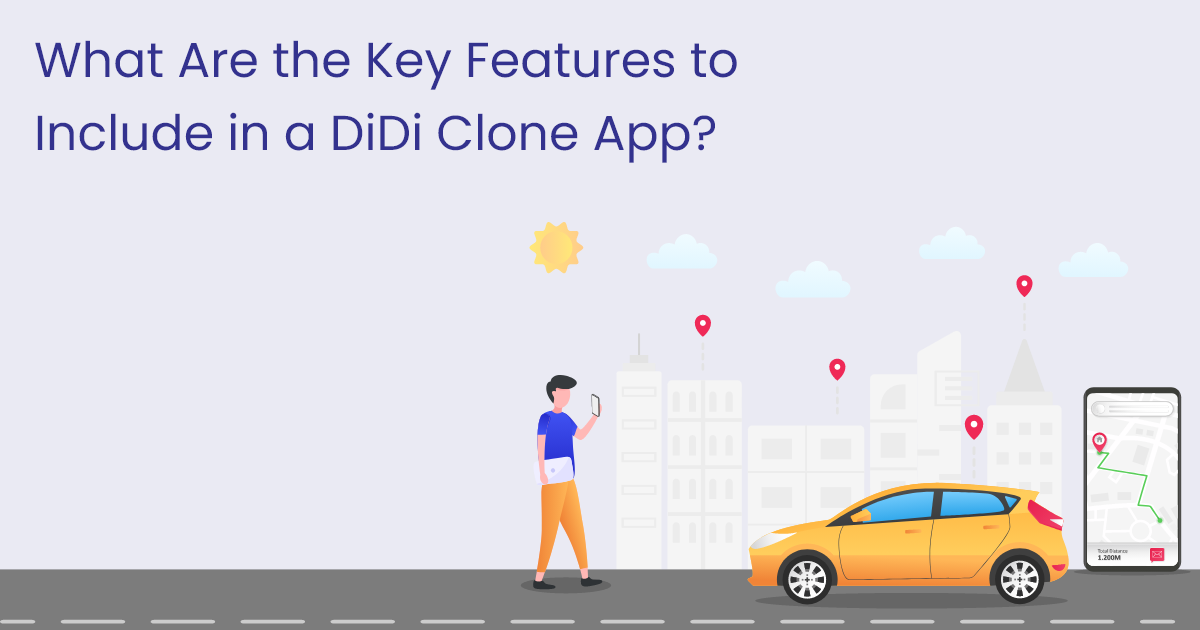 Technology: What are the Key Features to Include in a Didi Clone App?