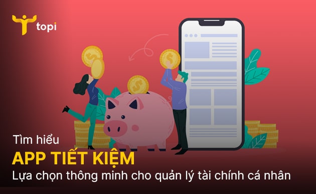 App tiết kiệm - Lựa chọn thông minh cho quản lý tài chính cá nhân