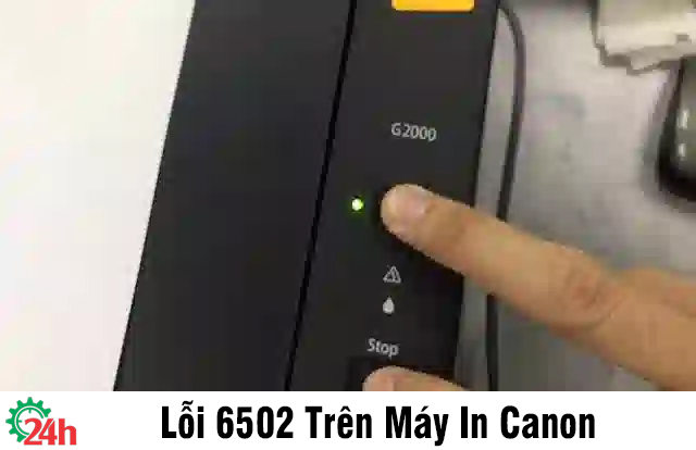 Khắc Phục Lỗi 6502 Trên Máy In Canon Đơn Giản Và Hiệu Quả