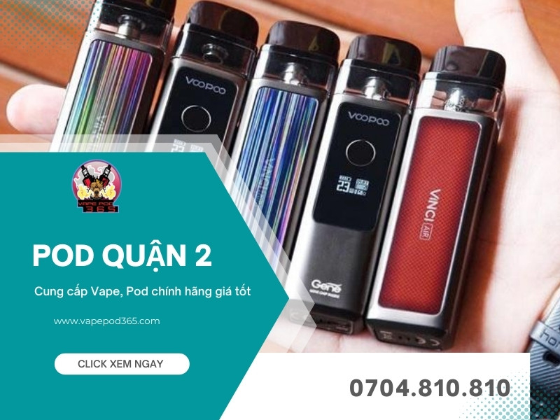 Shop Vape Pod Quận 2 Giá rẻ, Hàng Authentic 100%