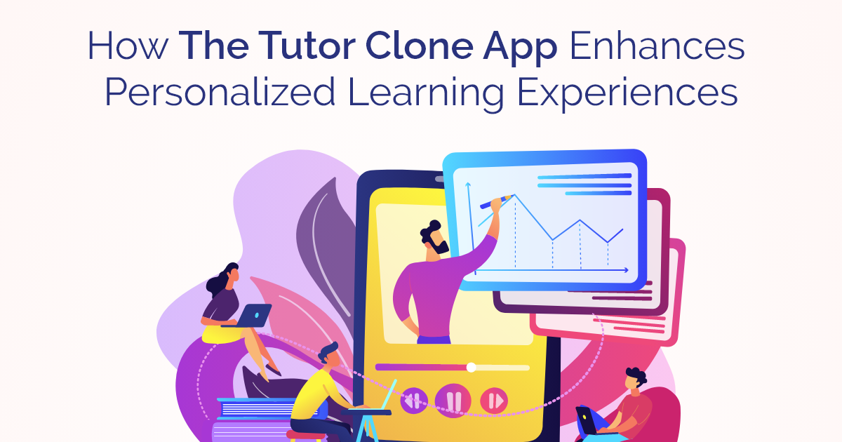 ondemandserviceapp: How the Tutor Clone App Enhances Personalized Learning Experiences