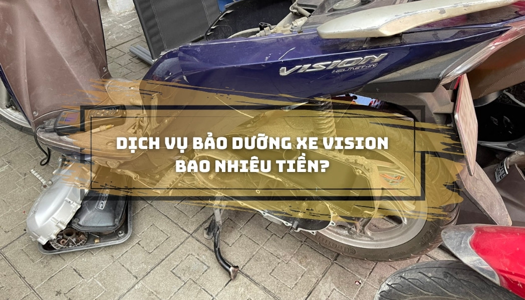 Dịch vụ bảo dưỡng xe Vision bao nhiêu tiền?